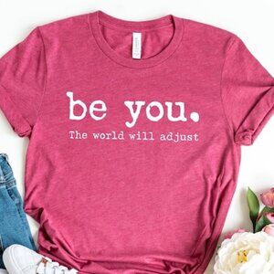 Love Yourself Shirt – Be You, The World Will Adjust ✨💖